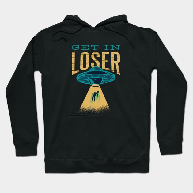 Get in Loser UFO Hoodie by Blerdy Laundry